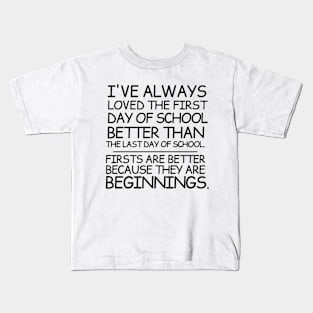 Firsts are beginnings Kids T-Shirt